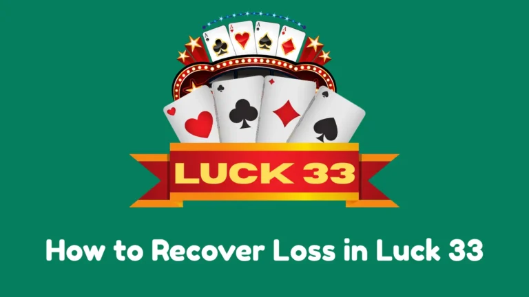 How to Recover Loss in Luck 33