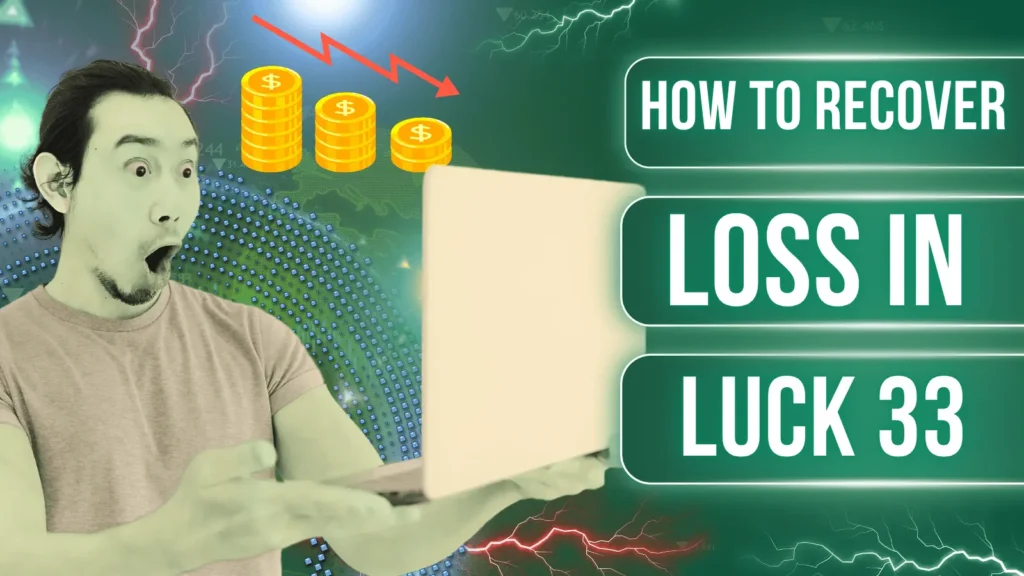 how to recover loss in luck 33