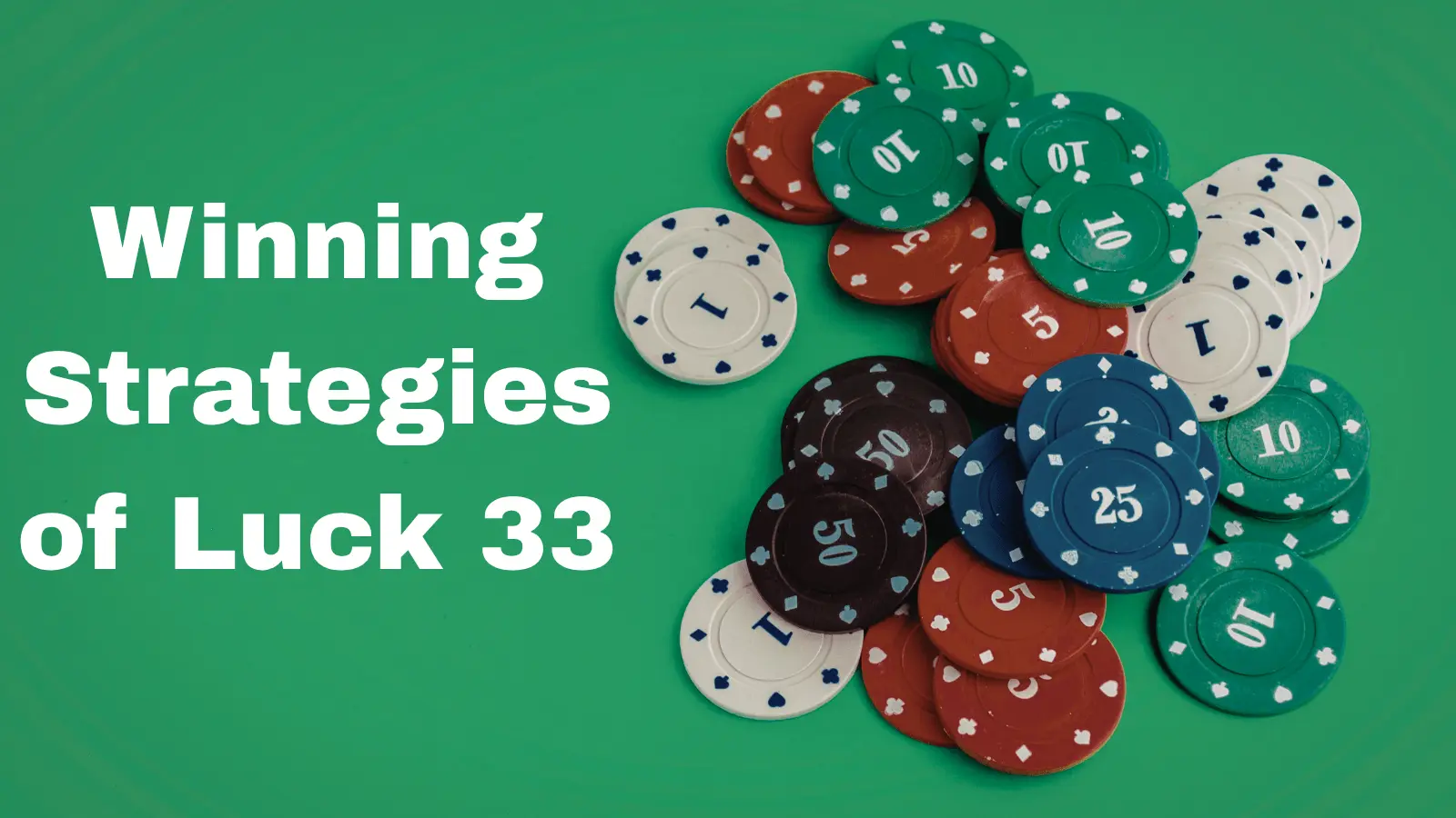 winning Strategies of Luck 33