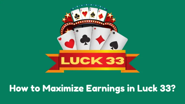 How to maximize earning in Luck 33