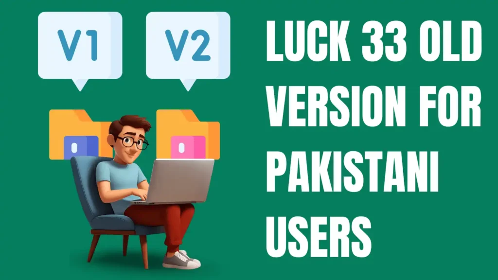 Luck 33 Old Version for Pakistani users